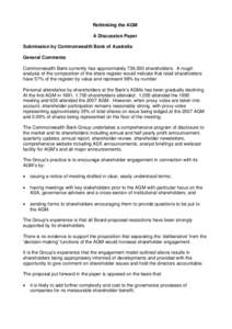 Rethinking the AGM A Discussion Paper Submission by Commonwealth Bank of Australia General Comments Commonwealth Bank currently has approximately 736,500 shareholders. A rough analysis of the composition of the share reg