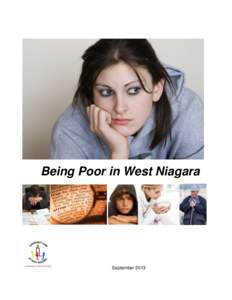 Being Poor in West Niagara  September 2013 Copies of this document, “Being Poor in West Niagara” may be reproduced noncommercially for the purpose of community awareness or community development with appropriate rec