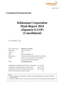 April 25, 2014  Consolidated Financial Results Kikkoman Corporation Flash Report 2014