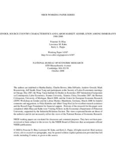 NBER WORKING PAPER SERIES  GENDER, SOURCE COUNTRY CHARACTERISTICS AND LABOR MARKET ASSIMILATION AMONG IMMIGRANTS[removed]Francine D. Blau Lawrence M. Kahn