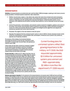 A St r a t e g y f o r G r o w i n g N o r t h C a r o l i n a ’ s D e f e n s e a nd H o m e l a nd S e c u r i t y Ec o n o m y  Unmanned Systems Definition: Unmanned Systems are vehicles (air, land, sea) that utiliz