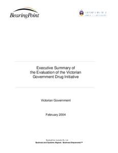 Executive Summary of the Evaluation of the Victorian Government Drug Initiative Victorian Government