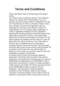 Terms and Conditions Token Sale Deed (Token Purchase Agreement Reg S series). The Tokens sold in connection with this Token Sale are offered only outside of the United States to non-U.S. persons, pursuant to the provisio