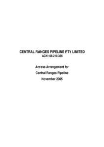 CENTRAL RANGES PIPELINE PTY LIMITED ACN[removed]Access Arrangement for Central Ranges Pipeline November 2005