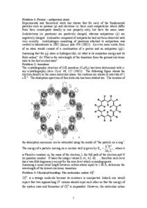 Problem 1: Proton – antiproton atom Experimental and theoretical work has shown that for each of the fundamental particles such as protons (p) and electrons (e) there exist antiparticles which differ from their counter