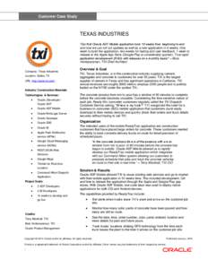 Customer Case Study  TEXAS INDUSTRIES “Our first Oracle ADF Mobile application took 10 weeks from beginning to end and now we can roll out updates as well as a new application in 4 weeks. One week to build the applicat