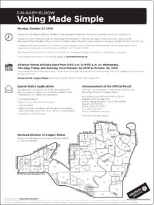 CALGARY-ELBOW  Voting Made Simple Monday, October 27, 2014 Voting will take place to elect a Member of the Legislative Assembly. Voting hours are from 9:00 a.m. to 8:00 p.m. Additions to the Voters List may be made begin