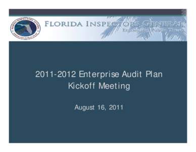 [removed]Enterprise Audit Plan Kickoff Meeting August 16, 2011 Meeting Agenda Welcome & General Comments