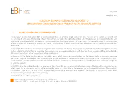 EBF_020359  18 March 2016 EUROPEAN BANKING FEDERATION’S RESPONSE TO THE EUROPEAN COMMISSION GREEN PAPER ON RETAIL FINANCIAL SERVICES