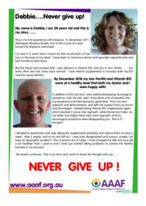 Debbie….Never give up! My name is Debbie, I am 38 years old and this is my storyThis is my first experience with Alopecia. In December 2011 I developed Alopecia Areata, that in the course of a year turned into