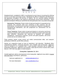Woodlands North, established in 2000, is a professional natural resource consulting firm offering services to the forest and energy sectors. Woodlands has offices in Edmonton and Whitecourt, and operations throughout the