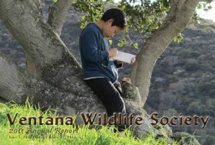 Ventana Wildlife Society 2011 Annual Report A p r i l 1 , [removed]t h ro u g h M a r c h 3 1 , [removed] Ventana Wildlife Society mission: