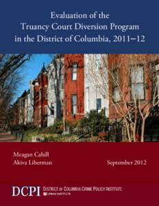 Evaluation of the Truancy Court Diversion Program in the District of Columbia, [removed]
