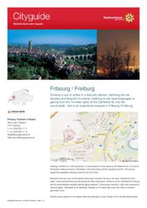 Fribourg / Freiburg Drinking a cup of coffee in a leisurely fashion, admiring the old facades and beautiful fountains, listening to two local languages or gazing from the 74-meter spire of the Cathedral far into the coun