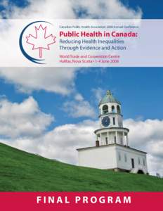 Canadian Public Health Association 2008 Annual Conference  Public Health in Canada: Reducing Health Inequalities Through Evidence and Action World Trade and Convention Centre