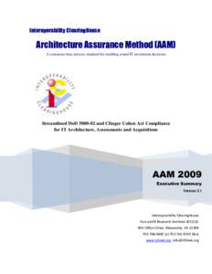 Interoperability ClearingHouse  Architecture Assurance Method (AAM) A consensus base process standard for enabling sound IT investment decisions  Streamlined DoDand Clinger Cohen Act Compliance