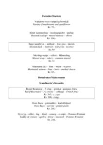 Forretter/Starters Variation over svampe og blomkål Variety of mushrooms and cauliflower Kr. 75,Ristet kammusling – muslingeperler – purløg Roasted scallop – mussel tapioca – chives Kr. 104,Røget andebryst –