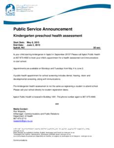 Public Service Announcement Kindergarten preschool health assessment Start Date: May 6, 2015 End Date: June 2, 2015 Iqaluit, NU