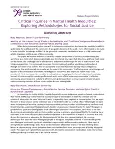 Dialogue Research Action  Critical Inquiries in Mental Health Inequities: Exploring Methodologies for Social Justice Workshop Abstracts Ruby Peterson, Simon Fraser University