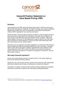 Cancer52 Position Statement on Value Based Pricing (VBP) Summary Value Based Pricing (VBP) was proposed by Government in 2010 as a key way to deliver improved access to medicines. But detail is lacking, even though confi