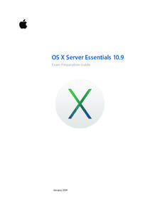 OS X Server Essentials 10.9 Exam Preparation Guide  OS X Server Essentials 10.9 Exam Preparation Guide  January 2014