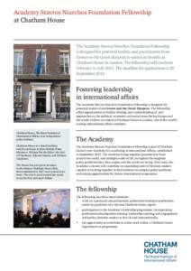 Academy Stavros Niarchos Foundation Fellowship at Chatham House The Academy Stavros Niarchos Foundation Fellowship is designed for potential leaders and practitioners from Greece or the Greek diaspora to spend six months