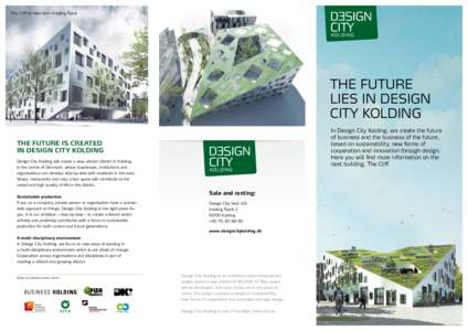 The Cliff as seen from Kolding Åpark  The future lies in Design City Kolding In Design City Kolding, we create the future