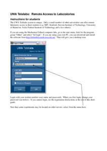 UWA Telelabs: Remote Access to Laboratories Instructions for students The UWA Telelabs system is unique. Only a small number of other universities can offer remote laboratory access to their students (e.g. MIT, Stanford,