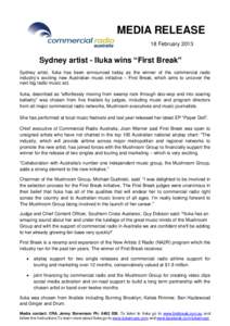 MEDIA RELEASE 18 February 2013 Sydney artist - Iluka wins “First Break” Sydney artist, Iluka has been announced today as the winner of the commercial radio industry’s exciting new Australian music initiative – Fi