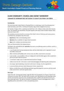 CLARE COMMUNITY, COUNCIL AND AGENCY WORKSHOP SUMMARY OF WORKSHOP HELD ON TUESDAY 27 AUGUST 2013 FROM00PM Introduction The South Australian Expert Panel on Planning Reform is conducting a series of workshops acros