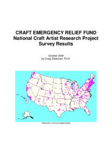 CRAFT EMERGENCY RELIEF FUND National Craft Artist Research Project Survey Results October 2004 by Craig Dreeszen, Ph.D.