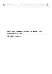 MESSAGES FORMATS USED BY THE IMPORT AND CONTROL SERVICES[removed]VERSION 1.1 1