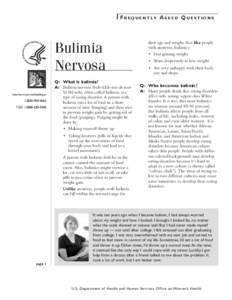 Frequently Asked Questions  Bulimia Nervosa Q:	 What is bulimia? A:	 Bulimia nervosa (buh-LEE-me-ah nurVOH-suh), often called bulimia, is a