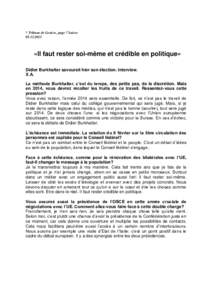 * Tribune de Genève, page 7 Suisse[removed] «Il faut rester soi-même et crédible en politique» Didier Burkhalter savourait hier son élection. Interview. X.A.