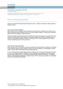 Prof. em. Kate Lorig, RN, DrPH Director of the Stanford Patient Education Research Center / Direktorin des Stanford Patient Education Research Center Curriculum Vitae (english) Kate Lorig RN DrPH is Professor emerita at 