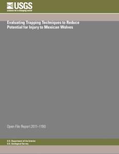 Evaluating Trapping Techniques to Reduce Potential for Injury to Mexican Wolves Open-File Report 2011–1190  U.S. Department of the Interior