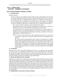 7 USC 6b NB: This unofficial compilation of the U.S. Code is current as of Jan. 4, 2012 (see http://www.law.cornell.edu/uscode/uscprint.html). TITLE 7 - AGRICULTURE CHAPTER 1 - COMMODITY EXCHANGES § 6b. Contracts design