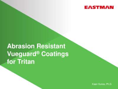 Abrasion Resistant Vueguard® Coatings for Tritan Kaan Gunes, Ph.D.