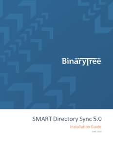 SMART Directory Sync 5.0 Installation Guide JUNE 2016 Table of Contents Section 1. Introduction ....................................................................................................3