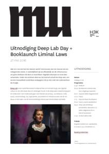 Uitnodiging Deep Lab Day + Booklaunch Liminal Laws 27 mei 2016 Wat is er mis met hoe het internet werkt? Veel mensen zien het internet als een onbegrensde ruimte. In werkelijkheid zijn we afhankelijk van de infrastructuu