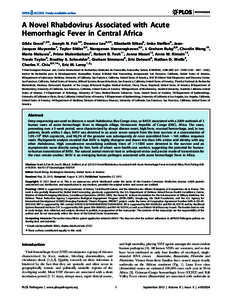 A Novel Rhabdovirus Associated with Acute Hemorrhagic Fever in Central Africa Gilda Grard1,2., Joseph N. Fair3., Deanna Lee4,5., Elizabeth Slikas6, Imke Steffen6, JeanJacques Muyembe7, Taylor Sittler4,5, Narayanan Veerar