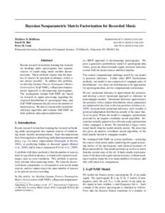 Bayesian Nonparametric Matrix Factorization for Recorded Music  Matthew D. Hoffman MDHOFFMA @ CS . PRINCETON . EDU David M. Blei BLEI @ CS . PRINCETON . EDU