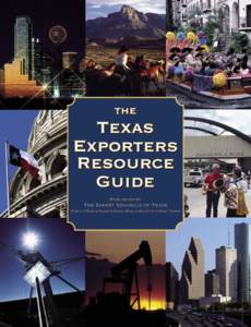 What is this Guide? The Texas Exporters Resource Guide provides an overview of the marketing and finance programs available to expand your export sales. It provides a summary of programs provided by these resources, ke