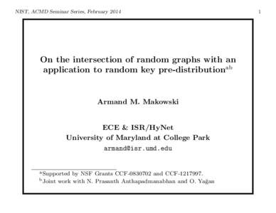NIST, ACMD Seminar Series, February[removed]On the intersection of random graphs with an application to random key pre-distributionab  Armand M. Makowski