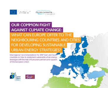 OUR COMMON FIGHT AGAINST CLIMATE CHANGE: WHAT CAN EUROPE OFFER TO THE NEIGHBOURING COUNTRIES AND CITIES FOR DEVELOPING SUSTAINABLE URBAN ENERGY STRATEGIES?