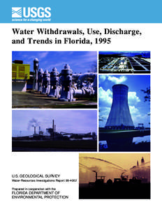 Water Withdrawals, Use, Discharge, and Trends in Florida, 1995 U.S. GEOLOGICAL SURVEY Water-Resources Investigations Report[removed]Prepared in cooperation with the