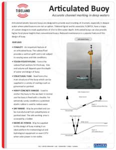 Articulated Buoy Accurate channel marking in deep waters Articulated (elastic beacon) buoys are designed to provide exact marking of channels, especially in deeper water where piled beacons are not an option. Tideland Si