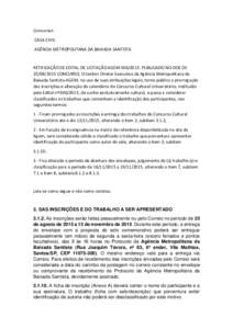 Concursos CASA CIVIL AGÊNCIA METROPOLITANA DA BAIXADA SANTISTA RETIFICAÇÃO DE EDITAL DE LICITAÇÃO AGEMPUBLICADO NO DOE DECONCURSO, O Senhor Diretor Executivo da Agência Metropolitana da