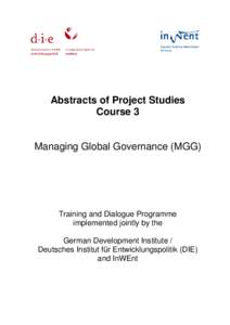 Abstracts of Project Studies Course 3 Managing Global Governance (MGG) Training and Dialogue Programme implemented jointly by the