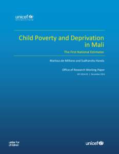 Child Poverty and Deprivation in Mali The First National Estimates Marlous de Milliano and Sudhanshu Handa Office of Research Working Paper WP[removed] | December 2014